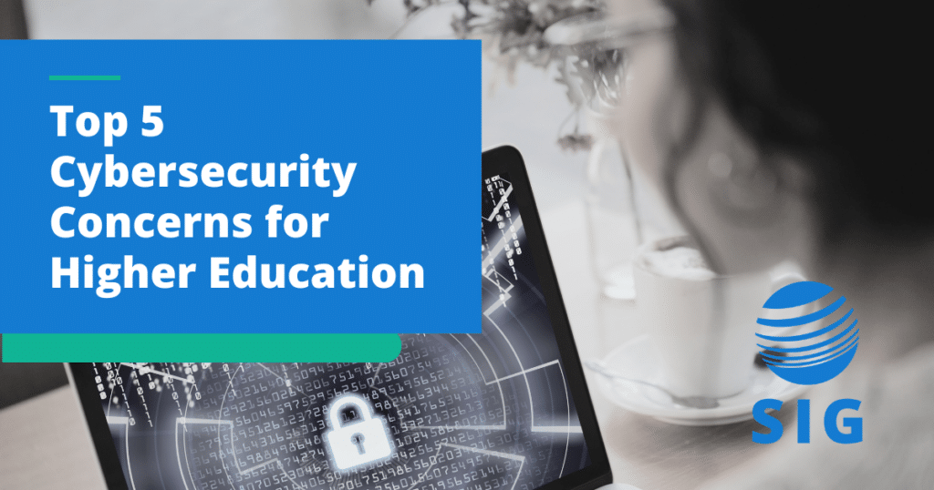 Top 5 Cybersecurity Concerns For Higher Education | SIG Cyber