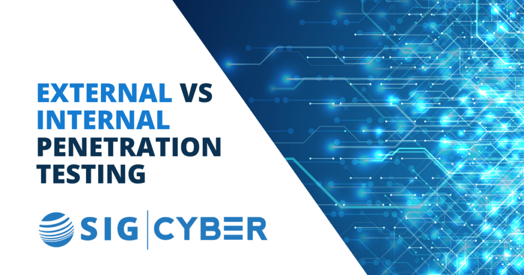 SIG Cyber and External vs Internal Pen Test and how to choose with a limited budget