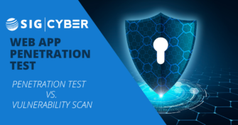 Penetration Test Vs. Vulnerability Scan | SIG Cyber